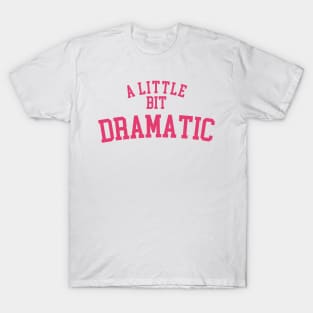 A Little Bit Dramatic Regina George Shirt T-Shirt